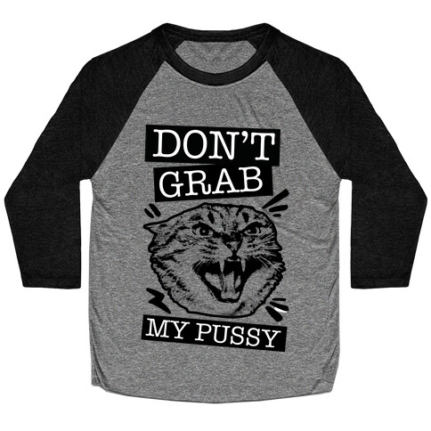 Don't Grab My Pussy (Cat) Baseball Tee