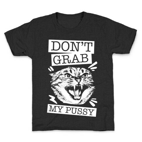 Don't Grab My Pussy (Cat) Kids T-Shirt