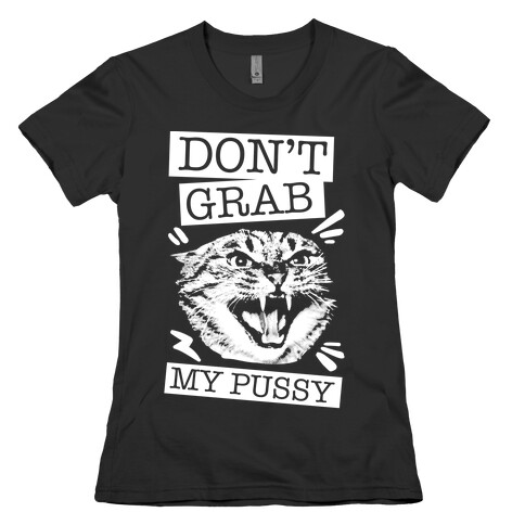 Don't Grab My Pussy (Cat) Womens T-Shirt