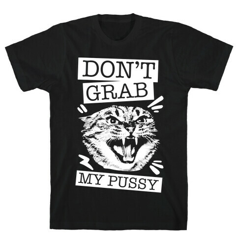 Don't Grab My Pussy (Cat) T-Shirt