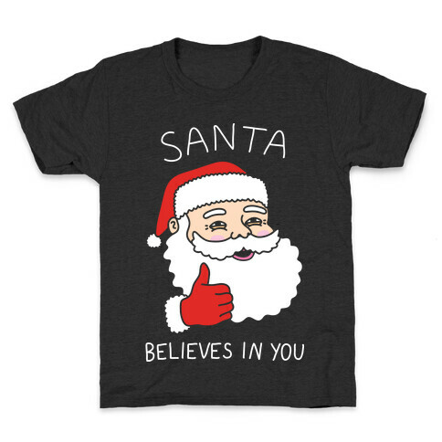Santa Believes In You Kids T-Shirt