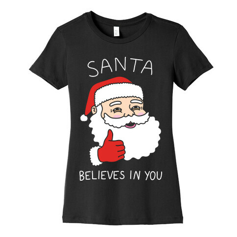 Santa Believes In You Womens T-Shirt