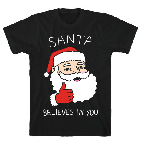 Santa Believes In You T-Shirt