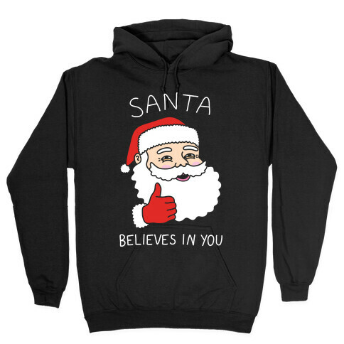 Santa Believes In You Hooded Sweatshirt