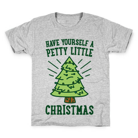 Have Yourself A Petty Little Christmas  Kids T-Shirt