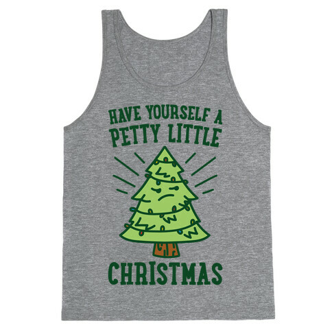 Have Yourself A Petty Little Christmas  Tank Top