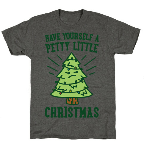 Have Yourself A Petty Little Christmas  T-Shirt