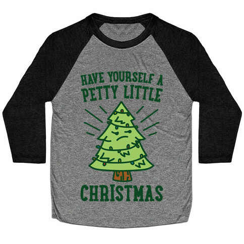 Have Yourself A Petty Little Christmas  Baseball Tee