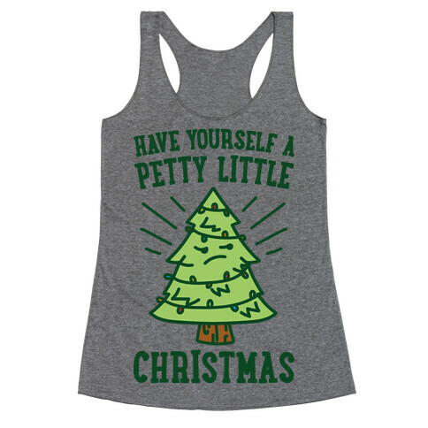Have Yourself A Petty Little Christmas  Racerback Tank Top