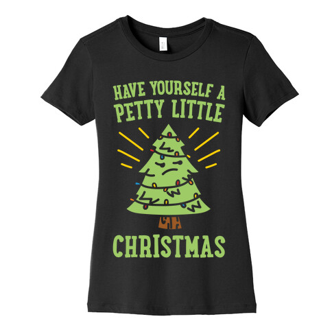 Have Yourself A Petty Little Christmas White Print Womens T-Shirt
