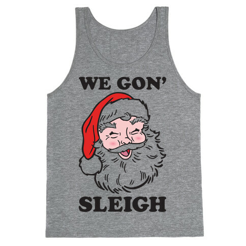 We Gon' Sleigh Santa Tank Top