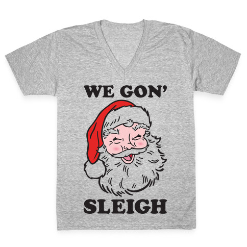 We Gon' Sleigh Santa V-Neck Tee Shirt