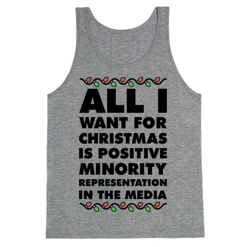 All I Want For Christmas Is Positive Minority Representation In The Media  Tank Top