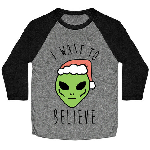 Christmas Alien I Want To Believe Baseball Tee