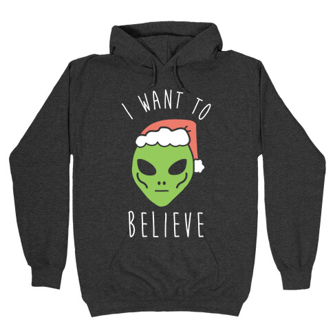 I want to online believe hoodie