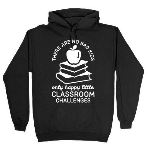 There Are No Bad Kids Hooded Sweatshirt