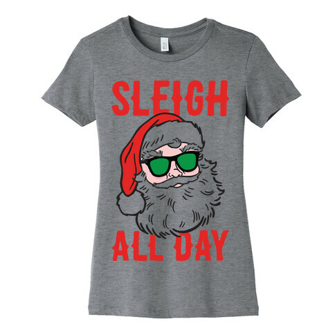 Sleigh All Day Santa Womens T-Shirt