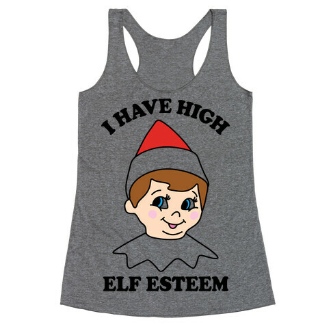 I Have High Elf Esteem Racerback Tank Top