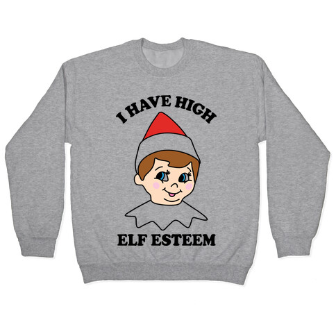 I Have High Elf Esteem Pullover