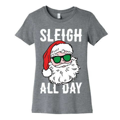 Sleigh All Day Santa (White) Womens T-Shirt