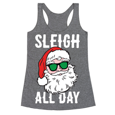 Sleigh All Day Santa (White) Racerback Tank Top