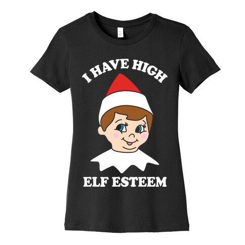 I Have High Elf Esteem Womens T-Shirt