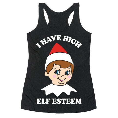 I Have High Elf Esteem Racerback Tank Top