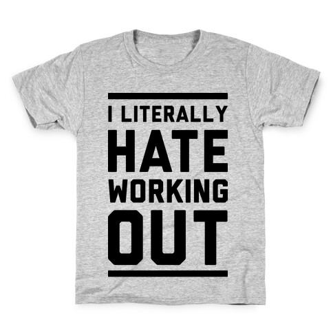 I Literally Hate Working Out Kids T-Shirt