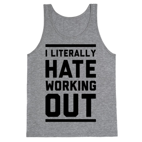 I Literally Hate Working Out Tank Top