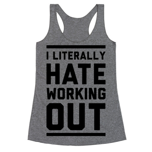 I Literally Hate Working Out Racerback Tank Top