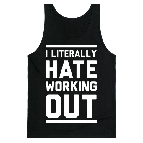 I Literally Hate Working Out Tank Top