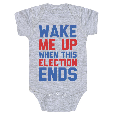 Wake Me Up When This Election Ends Baby One-Piece