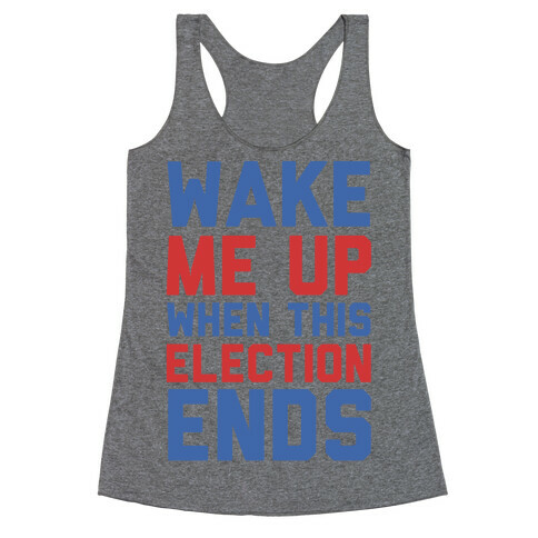 Wake Me Up When This Election Ends Racerback Tank Top