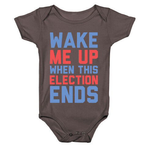 Wake Me Up When This Election Ends Baby One-Piece