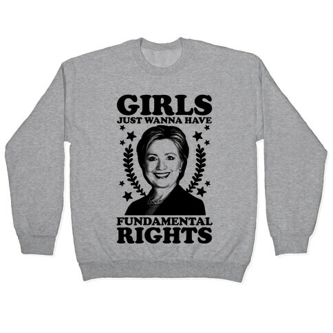 Girls Just Wanna Have Fundamental Rights (HRC) Pullover
