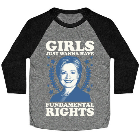 Girls Just Wanna Have Fundamental Rights (HRC) Baseball Tee