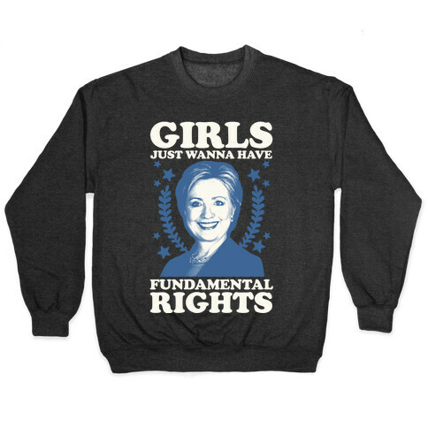 Girls Just Wanna Have Fundamental Rights (HRC) Pullover