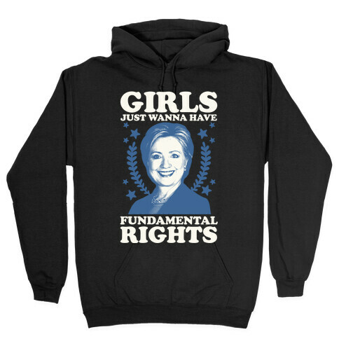 Girls Just Wanna Have Fundamental Rights (HRC) Hooded Sweatshirt