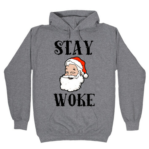 Stay Woke Santa Hooded Sweatshirt