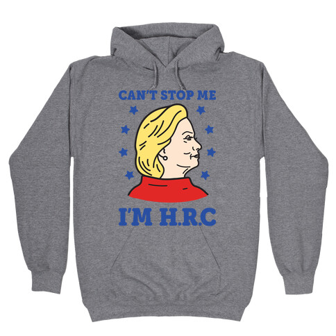 Can't Stop Me I'm HRC Hooded Sweatshirt