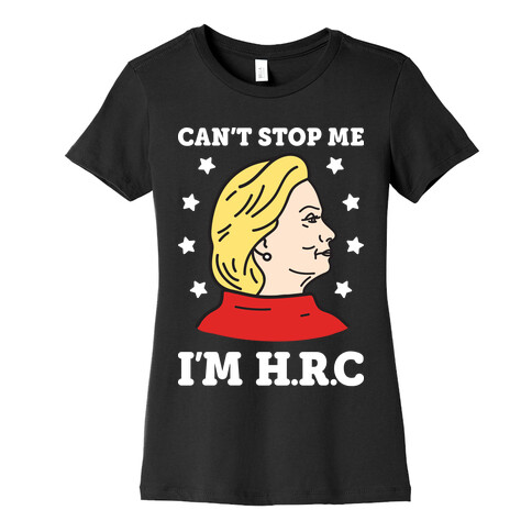 Can't Stop Me I'm HRC (White) Womens T-Shirt