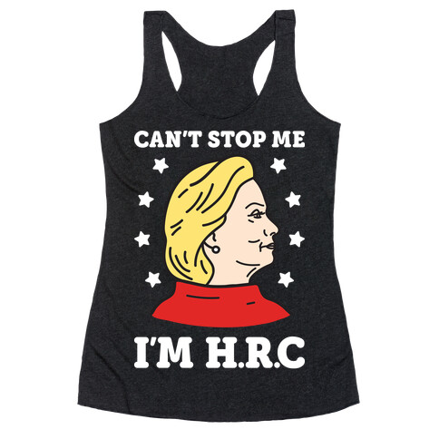 Can't Stop Me I'm HRC (White) Racerback Tank Top