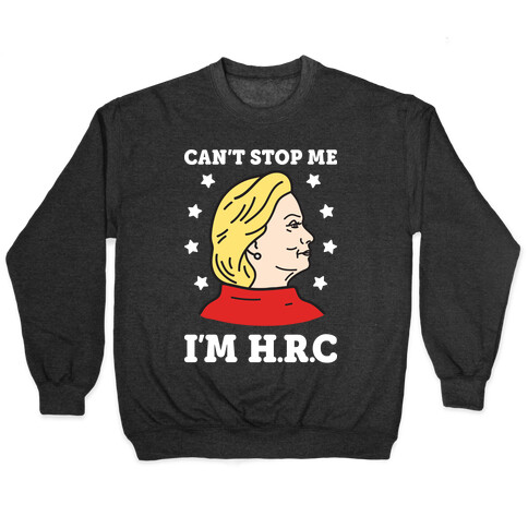 Can't Stop Me I'm HRC (White) Pullover