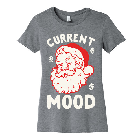 Current Mood: Christmas Womens T-Shirt