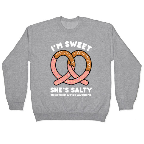 I'm Sweet She's Salty Pullover
