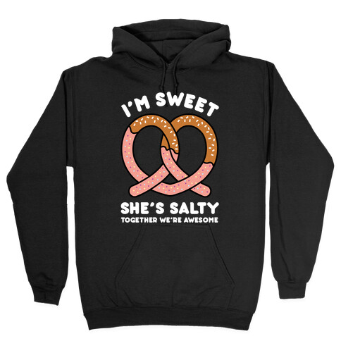 I'm Sweet She's Salty Hooded Sweatshirt