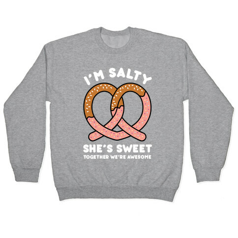 I'm Salty She's Sweet Pullover