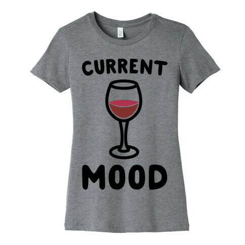 Current Mood Wine Womens T-Shirt
