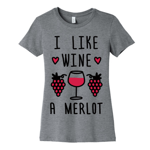 I Like Wine A Merlot Womens T-Shirt