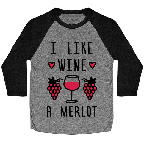 I Like Wine A Merlot Baseball Tee
